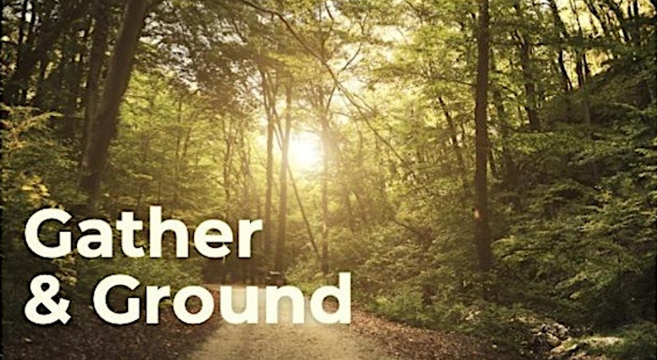 Gather & Ground