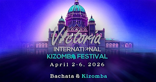 7th Victoria International Kizomba Festival: Bachata & Kizomba at 720 Douglas St, Victoria, BC V8W 3M7 Canada