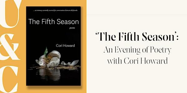 'The Fifth Season': An Evening Of Poetry With Cori Howard