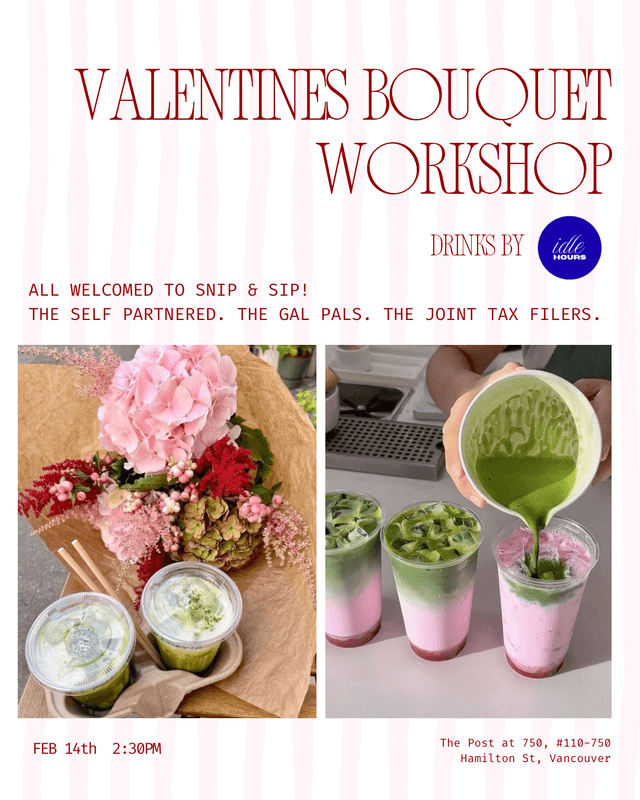 Valentines Bouquet Workshop at 750 Post #110 750 Hamilton, Vancouver