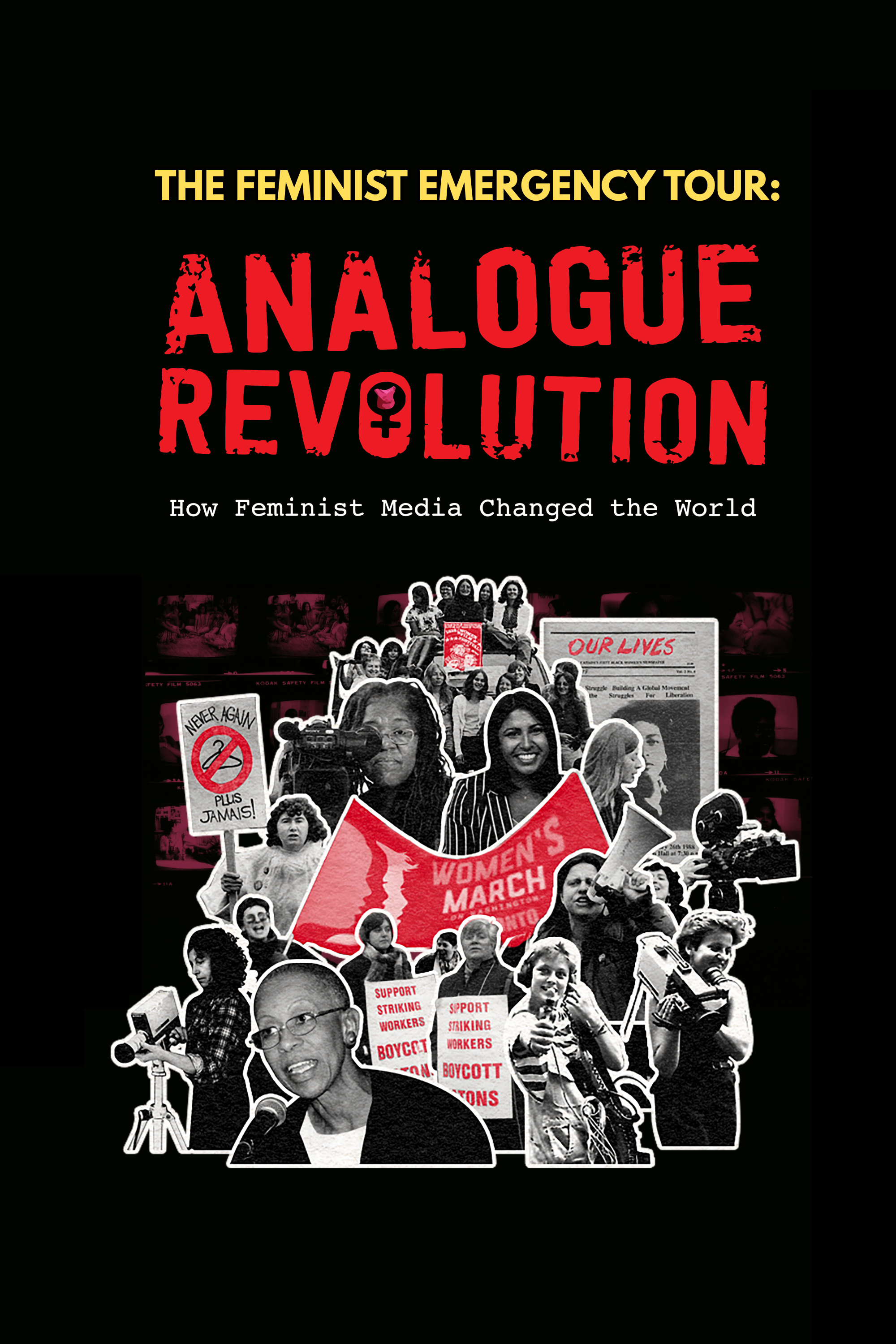 The Feminist Emergency Tour:  Analogue Revolution: How Feminist Media Changed the World at Cinecenta, Student Union Bldg, U Vic, 3800 Finnerty Road