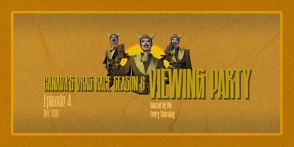 Canada’s Drag Race Season 6 Viewing Parties @ The Birdhouse! at The Birdhouse