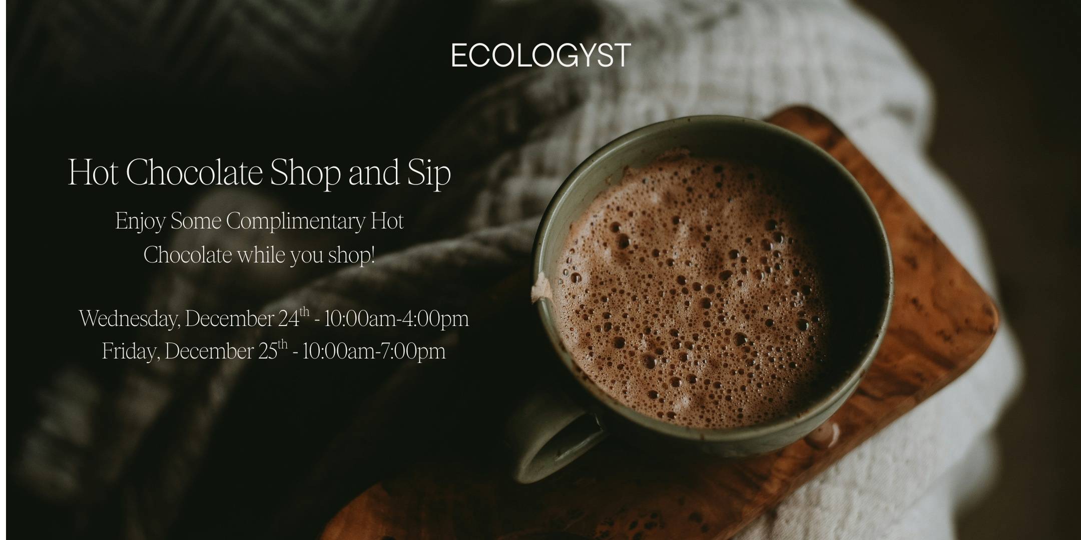 Holiday Hot Chocolate Shop & Sip at 552 Johnson Street