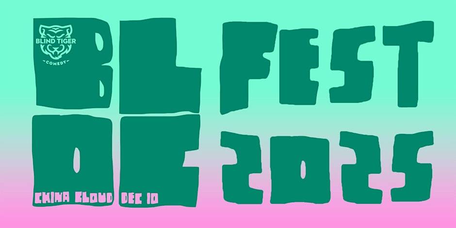 Blind Tiger Comedy Presents: Bloc Fest 2025!! at China Cloud Studios
