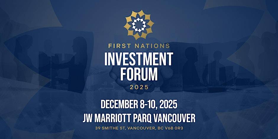 FIRST NATIONS INVESTMENT FORUM 2025 at JW Marriott Parq Vancouver