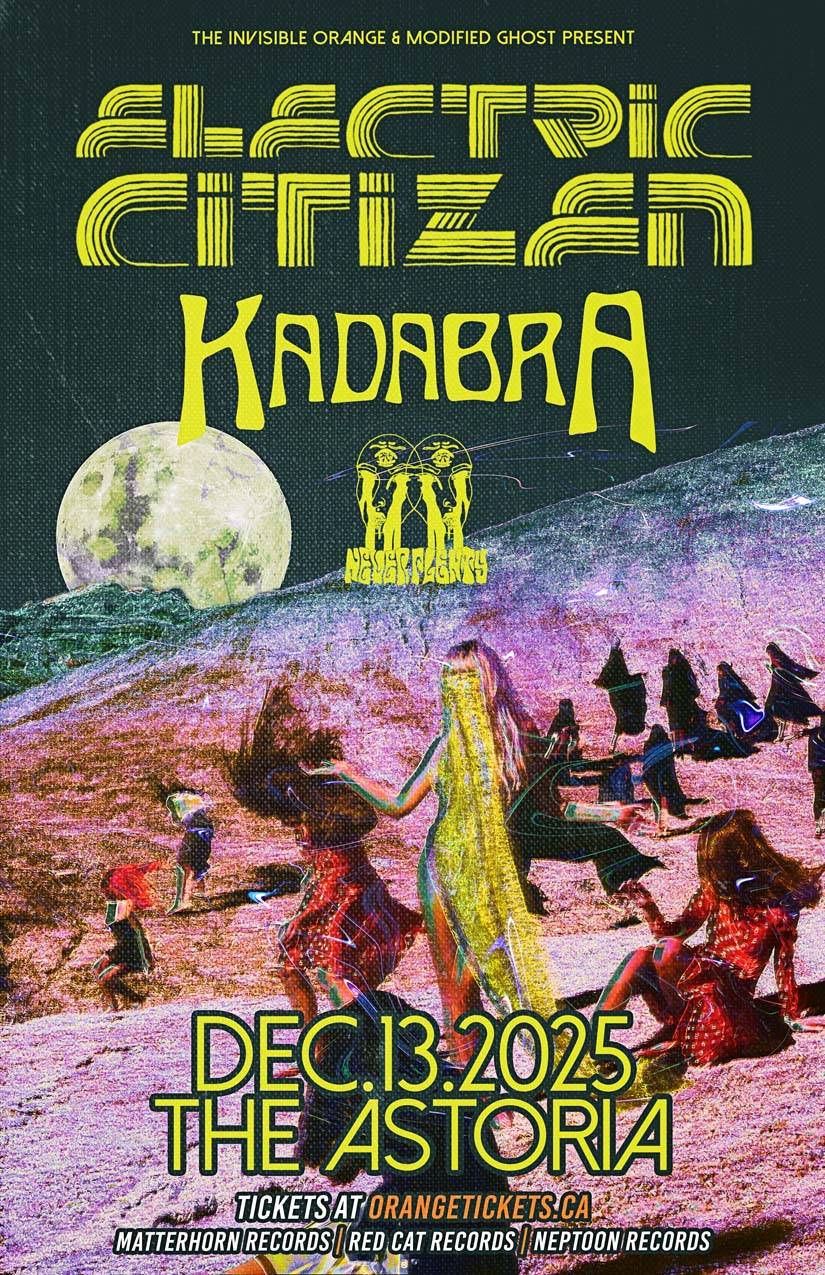 ELECTRIC CITIZEN // KADABRA // NEVER PLENTY at Astoria Pub