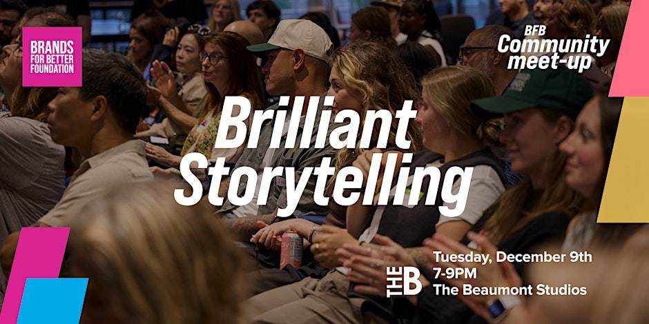 Brands for Better Community Meet-up - Brilliant Storytelling 2.0 at The Beaumont Studios