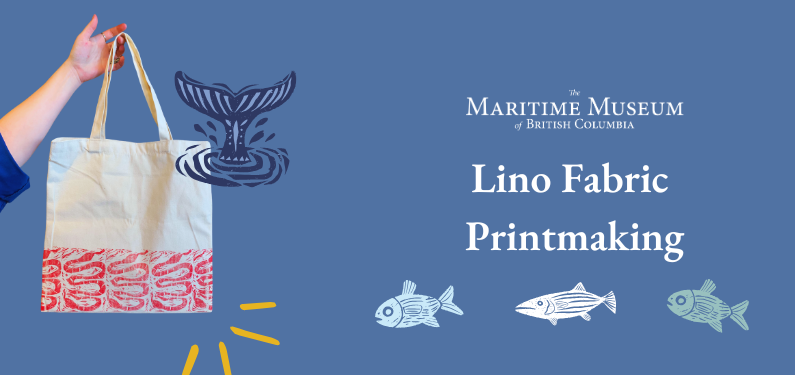 Lino Fabric Printmaking at The Maritime Museum of British Columbia