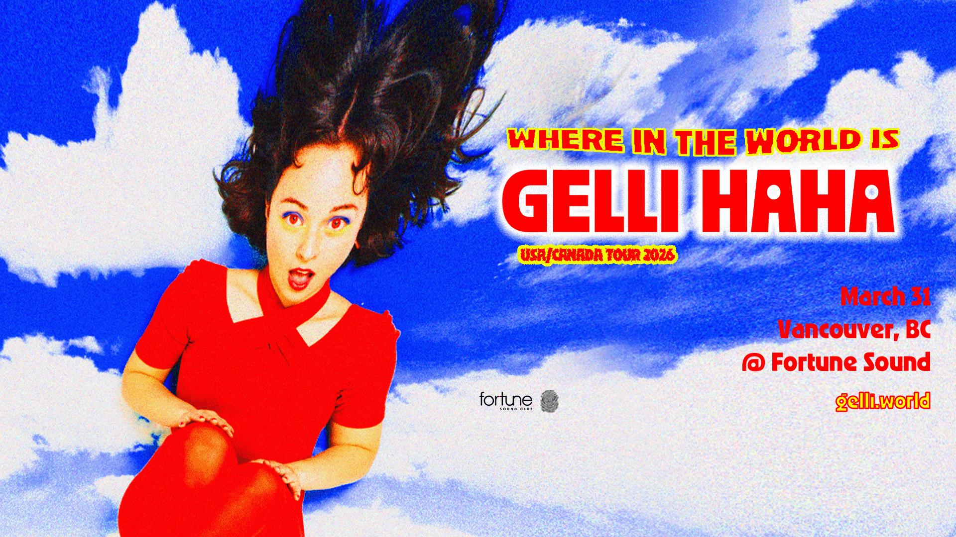 WHERE IN THE WORLD IS GELLI HAHA TOUR 2026 at Fortune Sound Club
