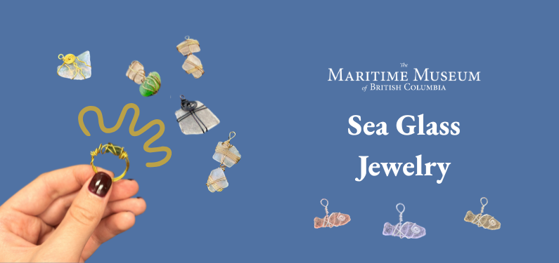 Sea Glass Jewelry at The Maritime Museum of British Columbia