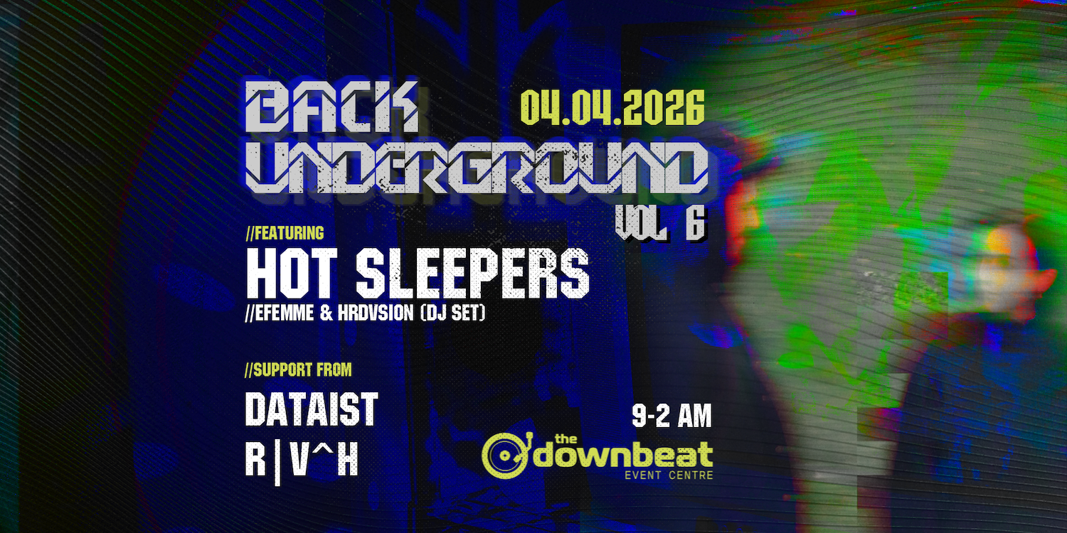 Back Underground Ft: Hot Sleepers, Dataist, R|V^H at The Downbeat