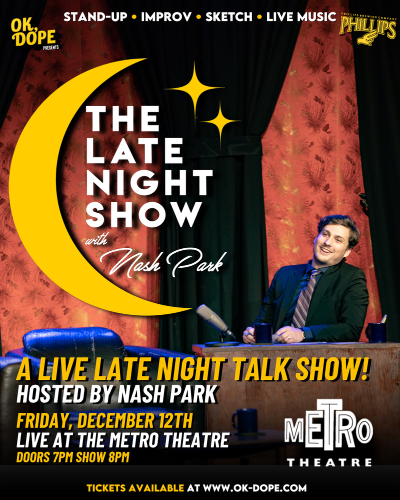 The Late Night Show with Nash Park is a combination of improv, stand-up, and sketch all within the structure of a classic late night talk show. In the spirit of The Tonight Show starring Johnny Carson and Late Night with Conan O’brien this live variety show will feature comedic monologues, hilarious sketches, multiple guests, pre taped commercials, and a special live musical guest!   Don't miss this once a year show! Live at The Metro Theatre! Tickets are limits so get them now! at Metro Studio Theatre